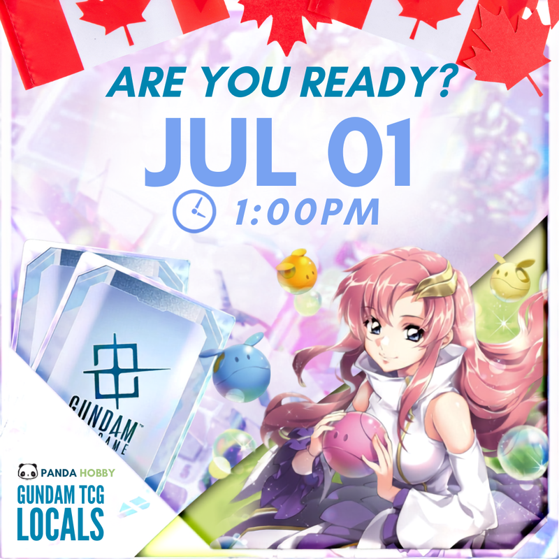 [July 01 ~1:00PM] CANADA DAY - Gundam TCG Local Event